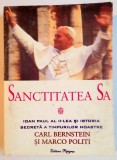 SANCTITATEA SA IOAN PAUL AL II-LEA SI ISTORIA SECRETA A TIMPURILOR NOASTRE de CARL BERSTEIN , MARCO POLITI , 1999