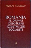 Nicolae Ceausescu - Romania pe drumul desavarsirii constructiei socialiste