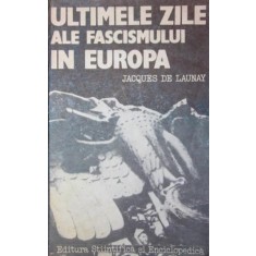 ULTIMELE ZILE ALE FASCISMULUI IN EUROPA