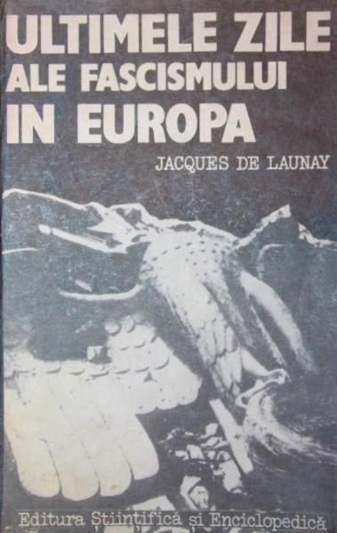 ULTIMELE ZILE ALE FASCISMULUI IN EUROPA