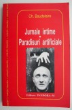 Jurnale intime. Paradisuri artificiale - Charles Baudelaire