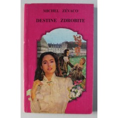 DESTINE ZDROBITE de MICHEL ZEVACO , 1993