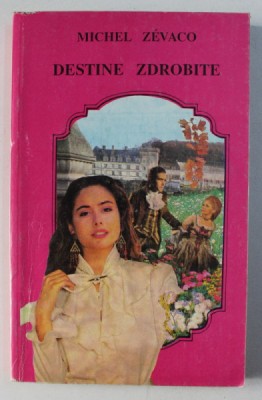 DESTINE ZDROBITE de MICHEL ZEVACO , 1993 foto