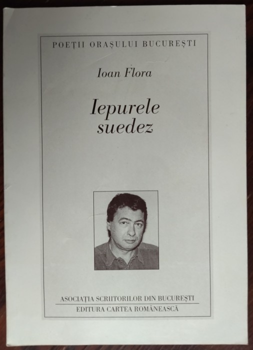 IOAN FLORA - IEPURELE SUEDEZ (VERSURI, editia princeps - 1997)