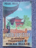 Pearl Buck - &Icirc;nger luptător (editia 1991), 203 pag, stare f buna