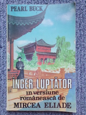 Pearl Buck - &amp;Icirc;nger luptător (editia 1991), 203 pag, stare f buna foto