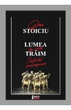 Lumea in care traim - Gina Stoiciu