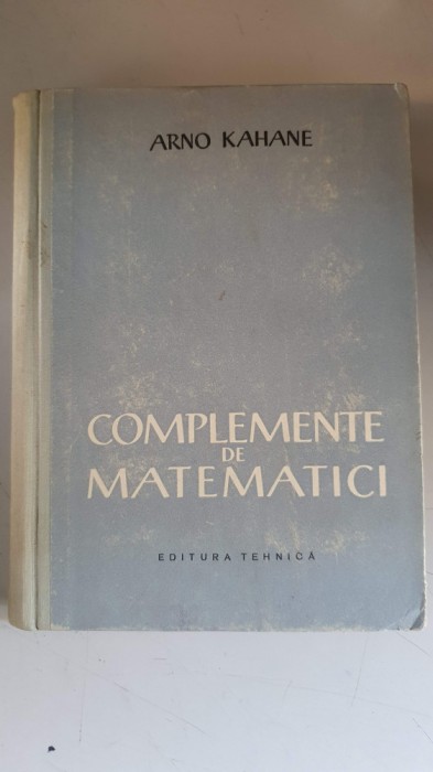 COMPLEMENTE DE MATEMATICI - ARNO KAHANE