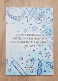 Școala incluzivă și instruirea diferențiată la nivelul &icirc;nvățăm&acirc;ntului primar