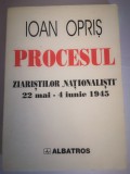 Procesul ziaristilor nationalisti 22 mai - 4 iunie 1945 - Ioan Opris