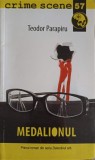 Medalionul - Teodor Parapiru, Crime Scene, 2012, Carte Politista, Beletristica, Romana, Paperback, 108 pagini