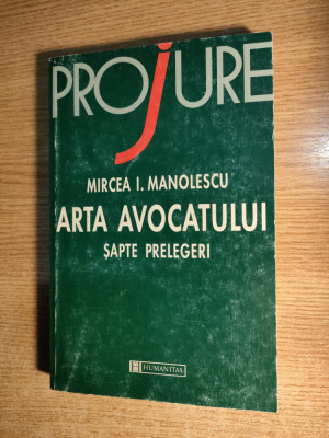 Mircea I. Manolescu - Arta avocatului - Sapte prelegeri (Editura Humanitas 1998) foto