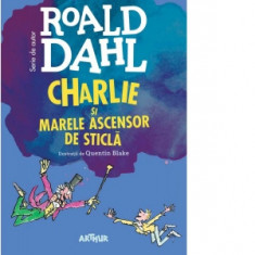 Charlie si Marele Ascensor de Sticla (format mare) - Roald Dahl, Christina Anghelina