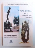 SCRIERI DIN TARA SI DIN EXIL , VOL. III - CULTURA ROMANA SI CULTURA EUROPEAN de PAVEL CHIHAIA , 2007