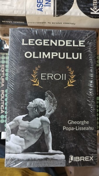 Legendele Olimpului Eroii - Gheorghe Popa-Lisseanu