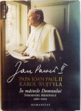 PAPA IOAN PAUL II , KAROL WOJTYLA , IN MAINILE DOMNULUI , INSEMNARI PERSONALE (1962-2003) , 2015