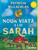 Cumpara ieftin Noua viata a lui Sarah/Patricia MacLachlan