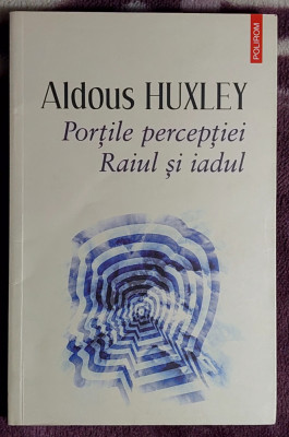 Portile perceptiei Raiul si iadul - Aldous Huxley foto