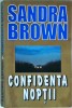 Carte Sandra Brown - Confidenta noptii, 426 pag, 2003, romana, brosata, stare buna, dimensiune 13x20 cm