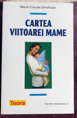Cartea viitoarei mame - Marie - Claude Delahaye foto