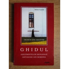 Mihai Vlasie - Ghidul asezamintelor monahale ortodoxe din Romania