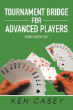 Tournament Bridge for Advanced Players: Fourth Edition 2021, 2019