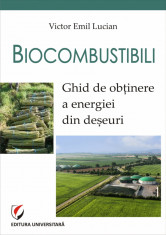 Biocombustibili. Ghid de obtinere a energiei din deseuri - Victor Emil Lucian foto