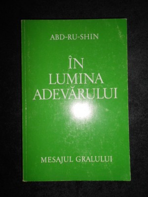 Abd-Ru-Shin - In lumina adevarului. Mesajul Gralului volumul 1 foto