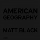American Geography | Matt Black, 2015, Thames &amp; Hudson