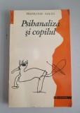Francoise Dolto - Psihanaliza si copilul , Humanitas