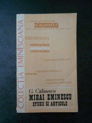 GEORGE CALINESCU - MIHAI EMINESCU. STUDII SI ARTICOLE (Eminesciana vol. 13) foto