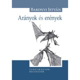 Ar&aacute;nyok &eacute;s er&eacute;nyek - Tanulm&aacute;nyok, recenzi&oacute;k - Bakonyi Istv&aacute;n