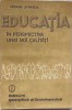 Educatia in perspectiva unei noi calitati - Ioan Jinga, Editura Stiintifica 1987, Pedagogie