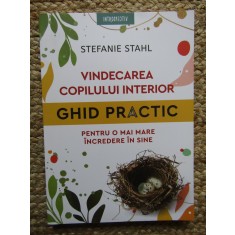 STEFANIE STAHL - VINDECAREA COPILULUI INTERIOR * GHID PRACTIC , 2024 *