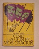 Pierre V&eacute;ry &ndash; Cine l-a ucis pe Moș Crăciun? &ndash; Editura Univers, 1973 &ndash; ediție rară de colecție, literatură polițistă franceză clasică