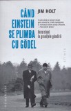 Cand Einstein se plimba cu Godel - Jim Holt
