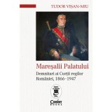 Cumpara ieftin Maresalii Palatului. Demnitari Ai Curtii Regilor Romaniei, 1866, 1947, Tudor Visan-Miu - Editura Corint