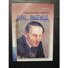 TIBERIU ALEXA - Artiștii Școlii Hollosy la Baia Mare: PAL BENES 1867-1932
