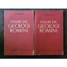 Mircea Ilie - Figuri de geologi romani 2 volume
