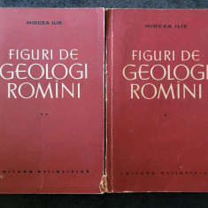 Mircea Ilie - Figuri de geologi romani 2 volume