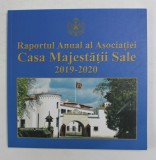 RAPORTUL ANUAL AL ASOCIATIEI CASA MAJESTATII SALE , 2019 - 2020