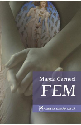 Fem - Magda Carneci, editia 2011, prefata de Simona Sora, prima editie foto