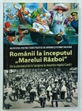 ROMANII LA INCEPUTUL &#039; MARELUI RAZBOI &#039; . DE LA ATENTATUL DE LA SARAJEVO LA MOARTEA REGELUI CAROL I , DOCUMENTE , IMPRESII , MARTURII , coordonator M