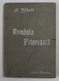 ROMANIA PITOREASCA de AL. VLAHUTA , EDITIE DE INCEPUT DE SECOL XX , MICI DEFECTE SI URME DE UZURA