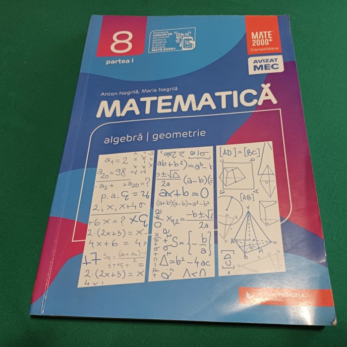 MATEMATICĂ ALGEBRĂ GEOMETRIE *CLASA A VIII-A /PARTEA I /ANTON NEGRILĂ /2020 *3