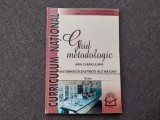 GHID METODOLOGIC. ARIA CURRICULARA, MATEMATICA SI STIINTELE NATURII, LICEU-MIHAELA SINGER SI COLAB