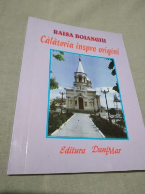 CALATORIA INSPRE ORIGINI-RAISA BOIANGIU 2007 foto