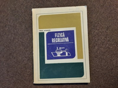 Fizica recreativa - Virgil Atanasiu 21/1 foto