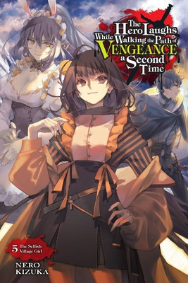 The Hero Laughs While Walking the Path of Vengeance a Second Time, Vol. 5 (Light Novel): The Selfish Village Girl foto