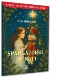 Spargatorul de nuci. Colectia CITESC CU LITERE MARI - E.T.A. Hoffmann
